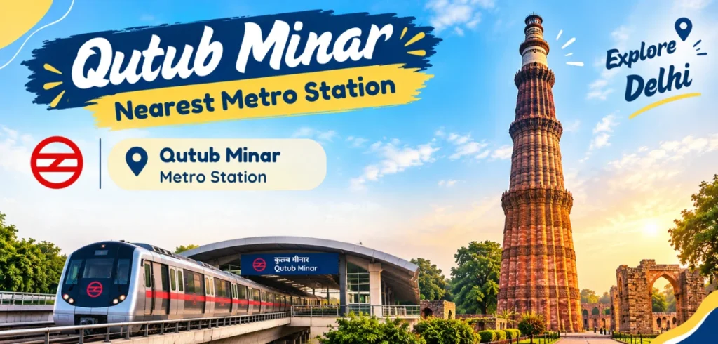 Qutub Minar Nearest Metro Station – Complete Access Guide Qutub Minar Nearest Metro Station